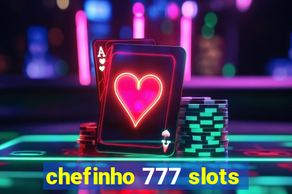 chefinho 777 slots